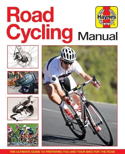 Road Cycling Manual: The Ultimate Guide to Preparing You and Your Bike for the Road: The complete step-by-step guide