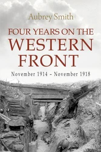 Four Years On the Western Front: November 1914 - November 1918