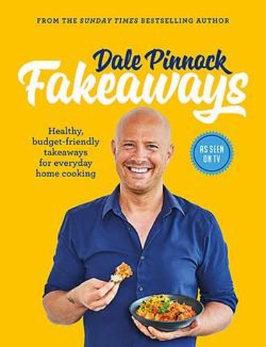 Fakeaways: Healthy, budget-friendly takeaways for everyday homecooking