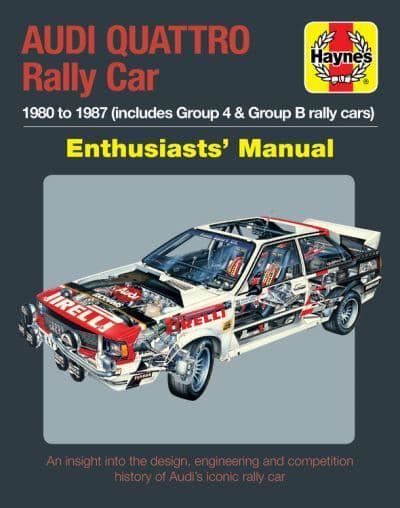 Audi Quattro Rally Car Manual: 1980 to 1987 (includes Group 4 & Group B rally cars) (Enthusiasts' Manual)