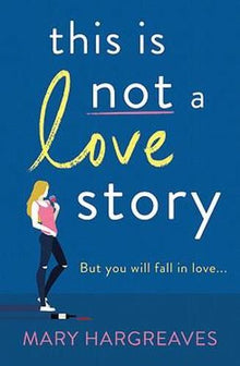 This Is Not A Love Story: Hilarious and heartwarming: the only book you need to read this summer!