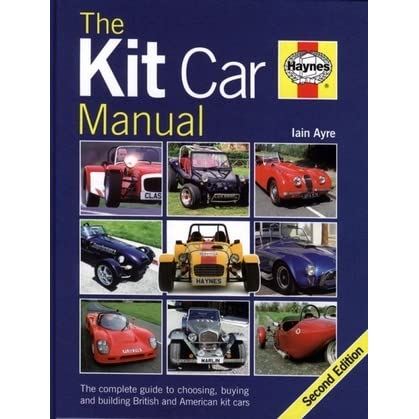 Kit Car Manual: The Complete Guide to Choosing, Buying and Building British and American Kit Cars (2nd Edition)