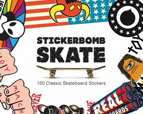 Stickerbomb Skate: 150 Classic Skateboard Stickers