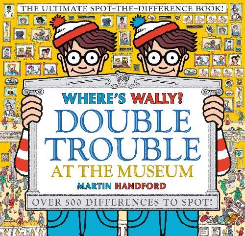 Where's Wally? Double Trouble at the Museum: The Ultimate Spot-the-Difference Book!: Over 500 Differences to Spot!: 1