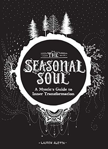 The Seasonal Soul: A Mystic's Guide to Inner Transformation