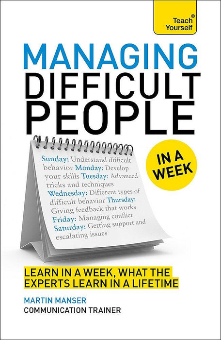 Teach Yourself: Managing Difficult People in a Week
