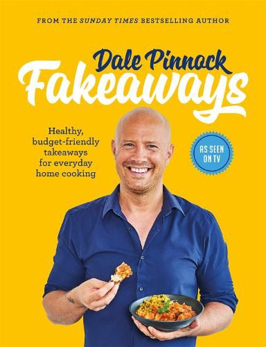 Fakeaways: Healthy, budget-friendly takeaways for everyday homecooking