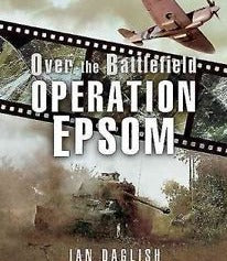 Operation Epsom - Over the Battlefield