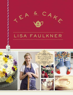 Tea & Cake with Lisa Faulkner